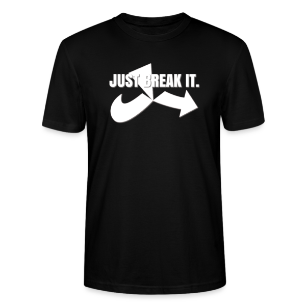 Just break it. Bio-T-Shirt